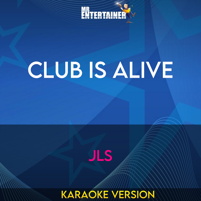 Club Is Alive - JLS (Karaoke Version) from Mr Entertainer Karaoke