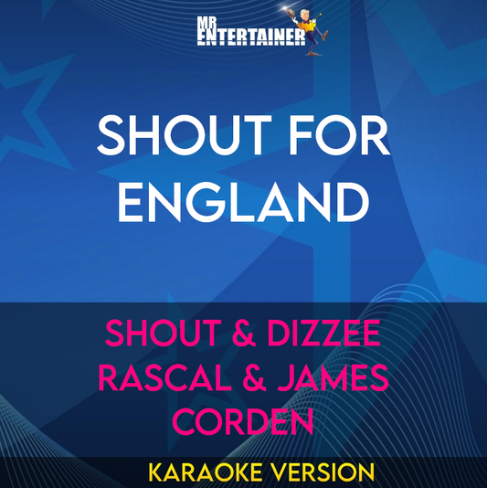 Shout For England - Shout & Dizzee Rascal & James Corden (Karaoke Version) from Mr Entertainer Karaoke