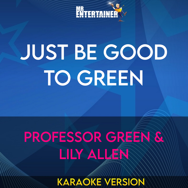 Just Be Good To Green - Professor Green & Lily Allen (Karaoke Version) from Mr Entertainer Karaoke