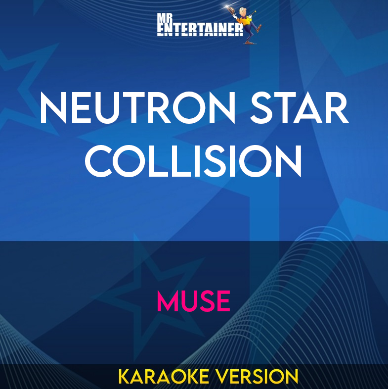 Neutron Star Collision - Muse (Karaoke Version) from Mr Entertainer Karaoke