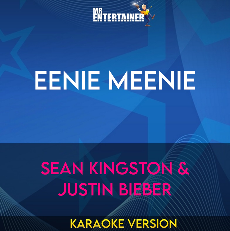 Eenie Meenie - Sean Kingston & Justin Bieber (Karaoke Version) from Mr Entertainer Karaoke