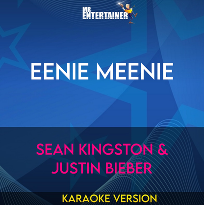 Eenie Meenie - Sean Kingston & Justin Bieber (Karaoke Version) from Mr Entertainer Karaoke