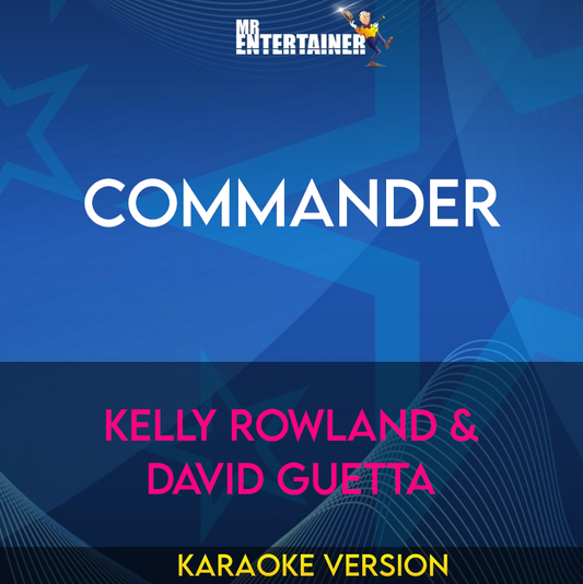 Commander - Kelly Rowland & David Guetta (Karaoke Version) from Mr Entertainer Karaoke