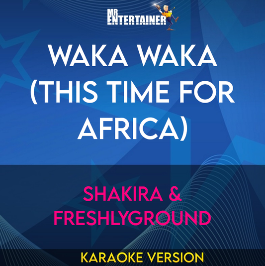 Waka Waka (This Time For Africa) - Shakira & Freshlyground (Karaoke Version) from Mr Entertainer Karaoke
