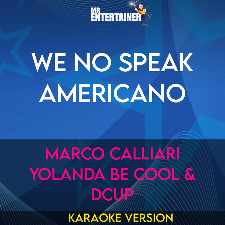 We No Speak Americano - Marco Calliari Yolanda Be Cool & Dcup (Karaoke Version) from Mr Entertainer Karaoke