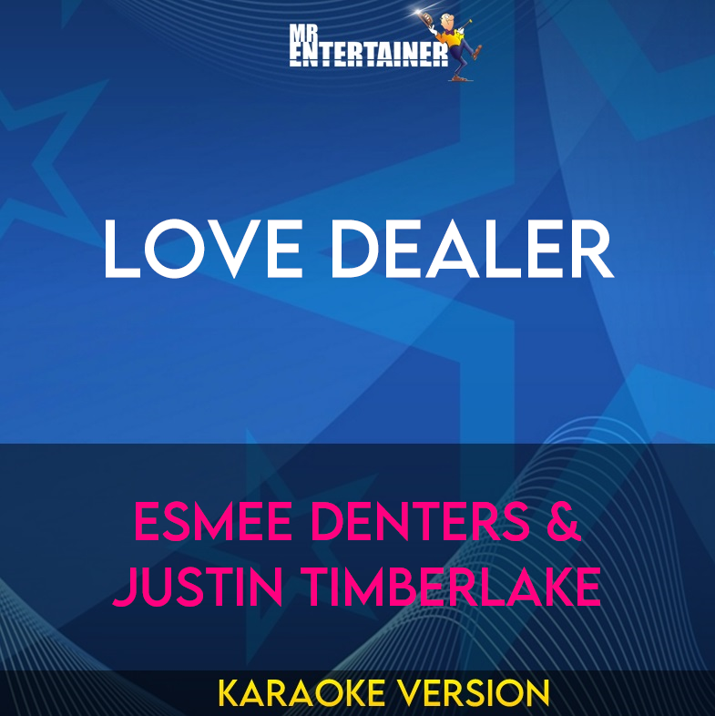 Love Dealer - Esmee Denters & Justin Timberlake (Karaoke Version) from Mr Entertainer Karaoke
