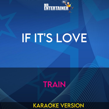 If It's Love - Train (Karaoke Version) from Mr Entertainer Karaoke