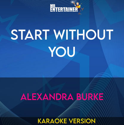 Start Without You - Alexandra Burke (Karaoke Version) from Mr Entertainer Karaoke