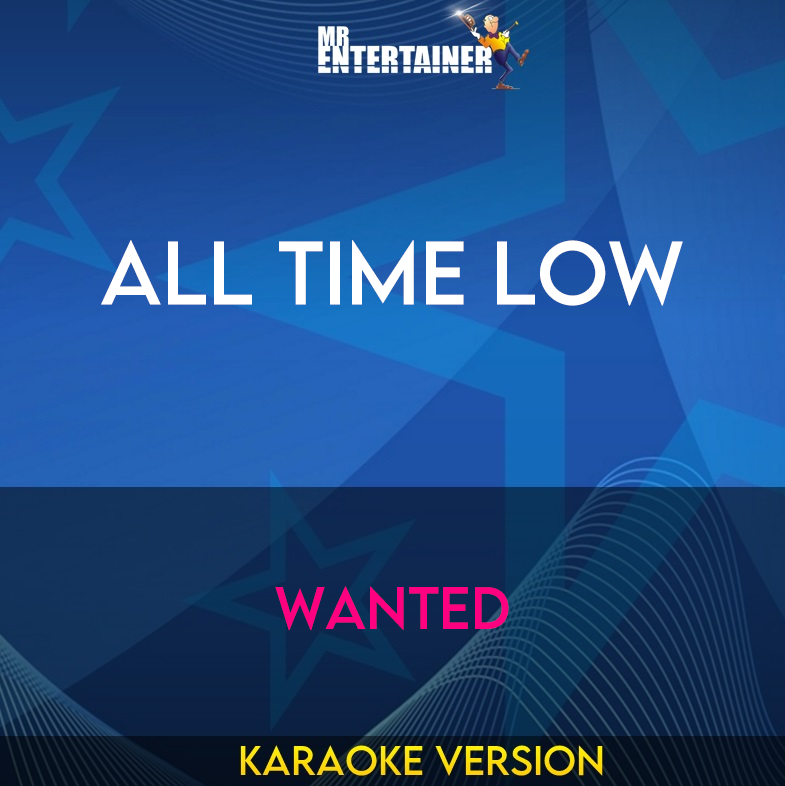 All Time Low - Wanted (Karaoke Version) from Mr Entertainer Karaoke