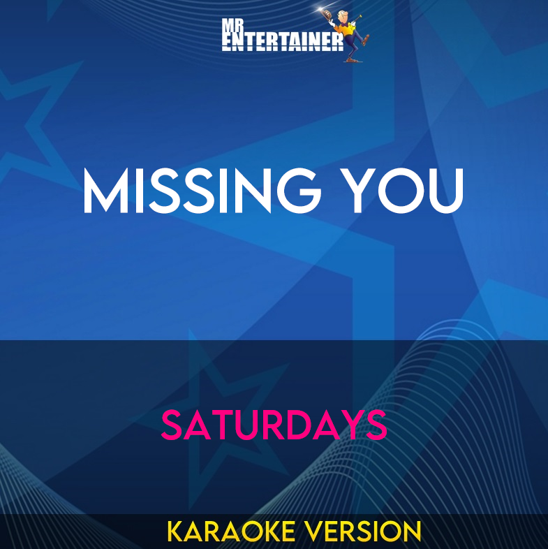 Missing You - Saturdays (Karaoke Version) from Mr Entertainer Karaoke