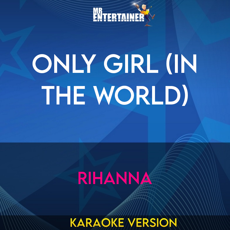 Only Girl (in The World) - Rihanna (Karaoke Version) from Mr Entertainer Karaoke