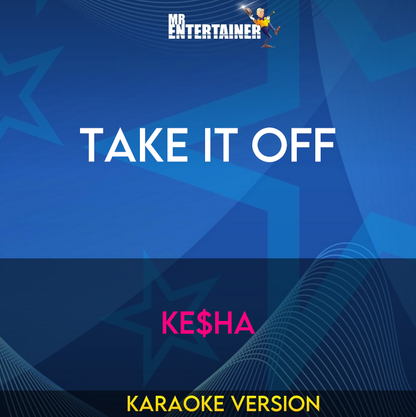 Take It Off - Ke$ha (Karaoke Version) from Mr Entertainer Karaoke