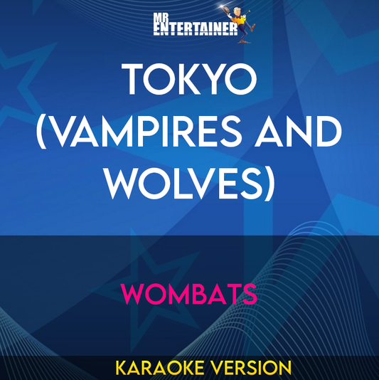 Tokyo (vampires And Wolves) - Wombats (Karaoke Version) from Mr Entertainer Karaoke