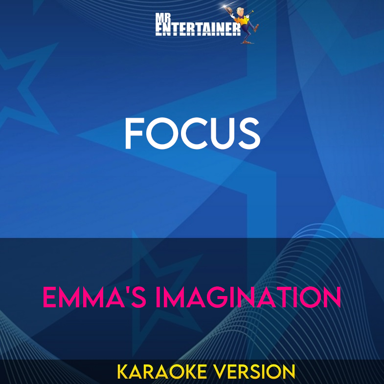 Focus - Emma's Imagination (Karaoke Version) from Mr Entertainer Karaoke