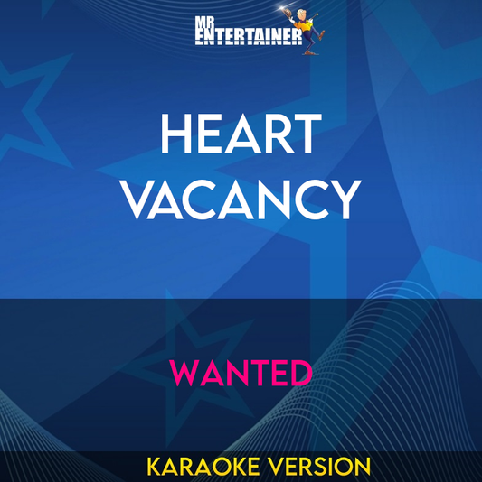 Heart Vacancy - Wanted (Karaoke Version) from Mr Entertainer Karaoke