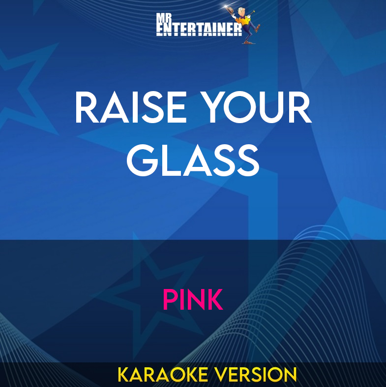 Raise Your Glass - Pink (Karaoke Version) from Mr Entertainer Karaoke