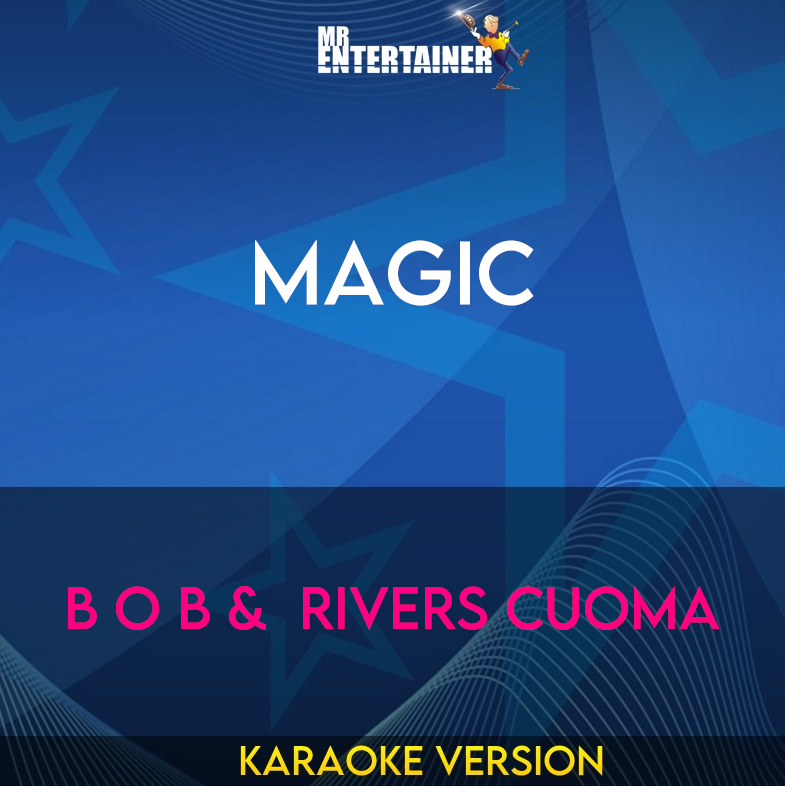 Magic - B O B &  Rivers Cuoma (Karaoke Version) from Mr Entertainer Karaoke