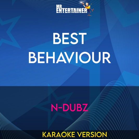 Best Behaviour - N-dubz (Karaoke Version) from Mr Entertainer Karaoke