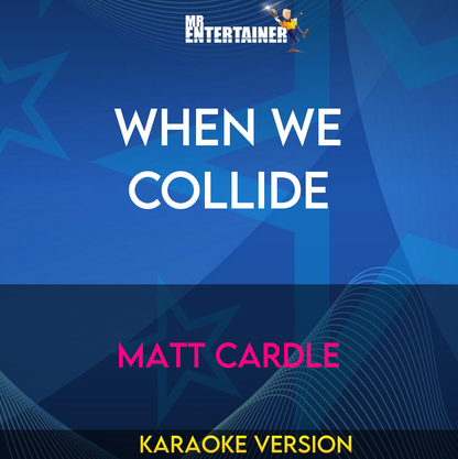 When We Collide - Matt Cardle (Karaoke Version) from Mr Entertainer Karaoke