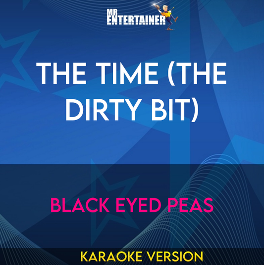 The Time (the Dirty Bit) - Black Eyed Peas (Karaoke Version) from Mr Entertainer Karaoke