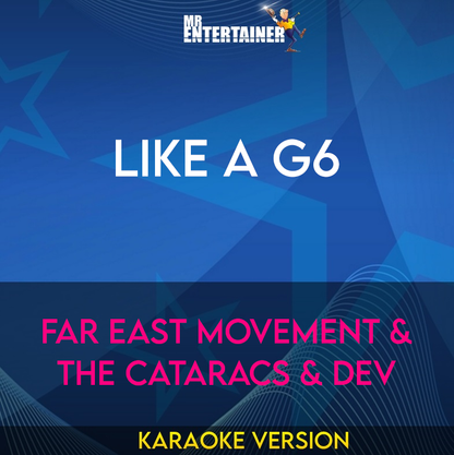 Like A G6 - Far East Movement & The Cataracs & Dev (Karaoke Version) from Mr Entertainer Karaoke