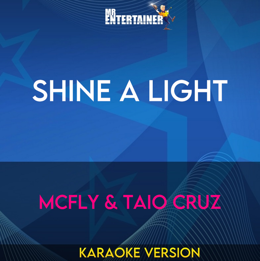 Shine A Light - Mcfly & Taio Cruz (Karaoke Version) from Mr Entertainer Karaoke