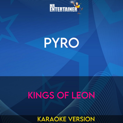 Pyro - Kings Of Leon (Karaoke Version) from Mr Entertainer Karaoke