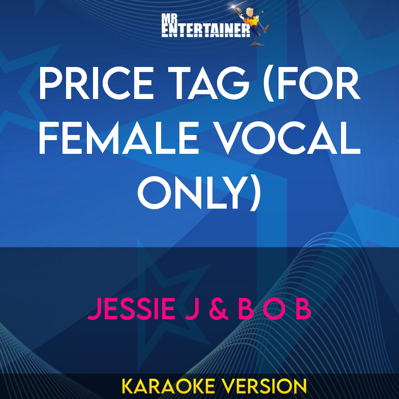 Price Tag (for Female Vocal Only) - Jessie J & B O B (Karaoke Version) from Mr Entertainer Karaoke