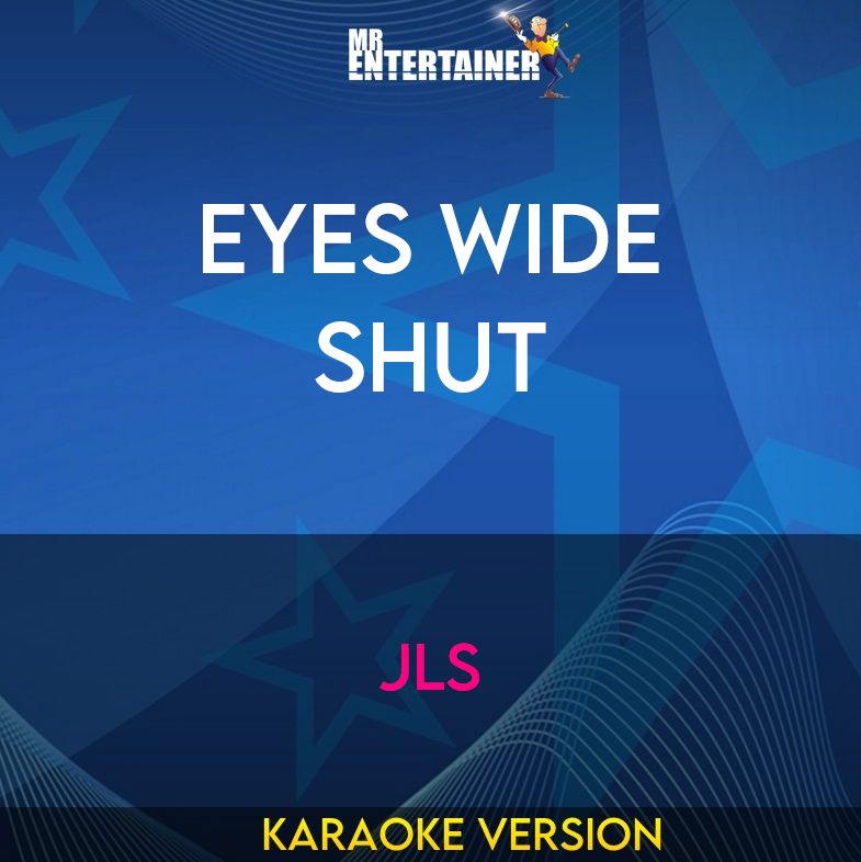 Eyes Wide Shut - JLS (Karaoke Version) from Mr Entertainer Karaoke