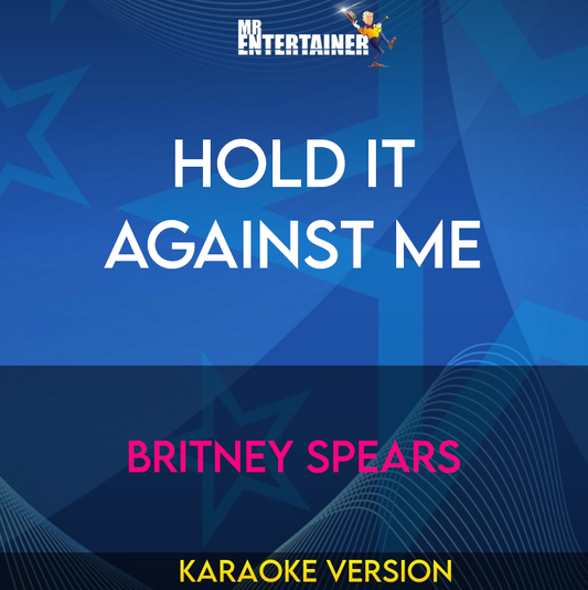 Hold It Against Me - Britney Spears (Karaoke Version) from Mr Entertainer Karaoke