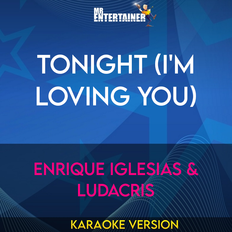 Tonight (i'm Loving You) - Enrique Iglesias & Ludacris (Karaoke Version) from Mr Entertainer Karaoke