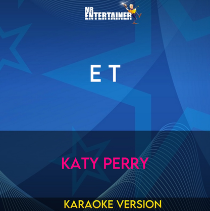 E T - Katy Perry (Karaoke Version) from Mr Entertainer Karaoke