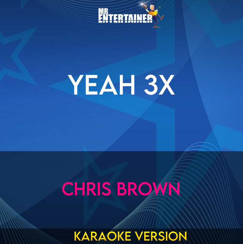 Jeah3v Yeah 3x - Chris Brown (Karaoke Version) from Mr Entertainer Karaoke