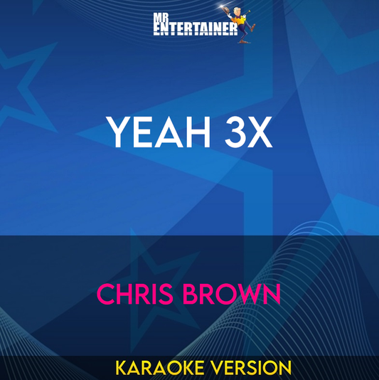 Yeah 3x - Chris Brown (Karaoke Version) from Mr Entertainer Karaoke