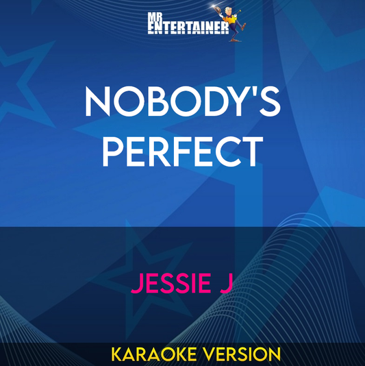 Nobody's Perfect - Jessie J (Karaoke Version) from Mr Entertainer Karaoke