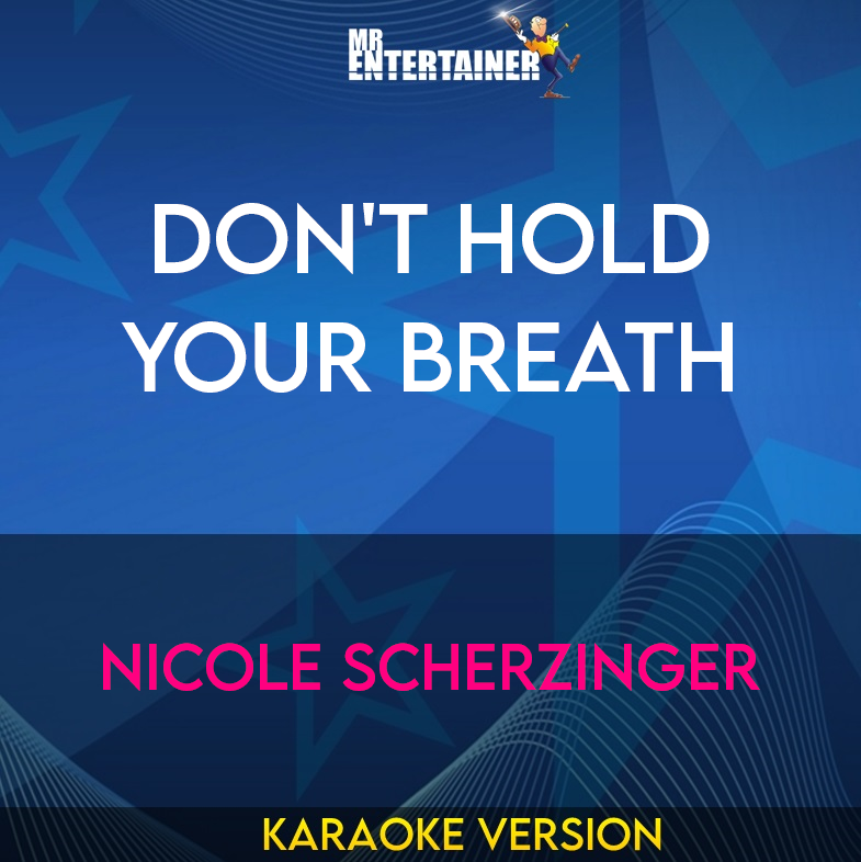 Don't Hold Your Breath - Nicole Scherzinger (Karaoke Version) from Mr Entertainer Karaoke
