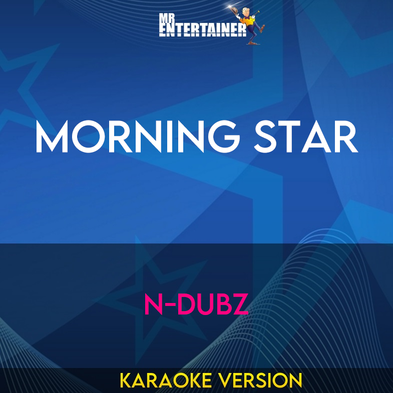 Morning Star - N-dubz (Karaoke Version) from Mr Entertainer Karaoke