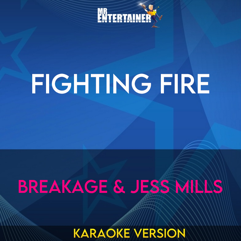 Fighting Fire - Breakage & Jess Mills (Karaoke Version) from Mr Entertainer Karaoke