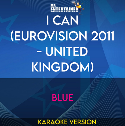 I Can (eurovision 2011 - United Kingdom) - Blue (Karaoke Version) from Mr Entertainer Karaoke