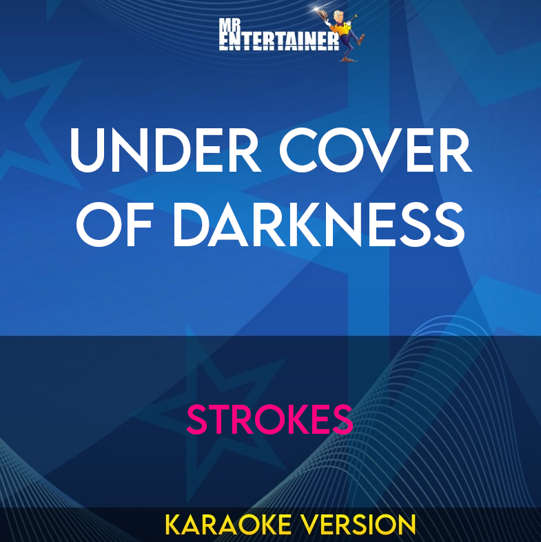 Under Cover Of Darkness - Strokes (Karaoke Version) from Mr Entertainer Karaoke