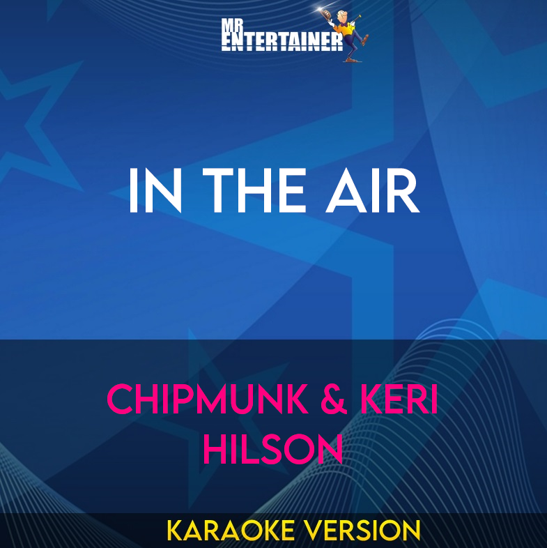 In The Air - Chipmunk & Keri Hilson (Karaoke Version) from Mr Entertainer Karaoke