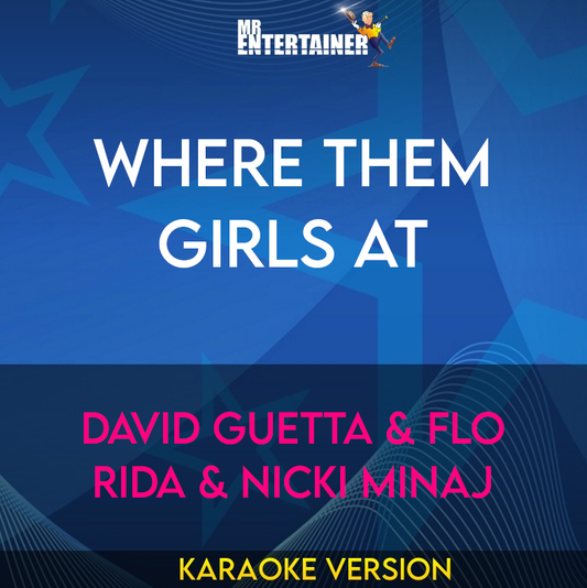 Where Them Girls At - David Guetta & Flo Rida & Nicki Minaj (Karaoke Version) from Mr Entertainer Karaoke