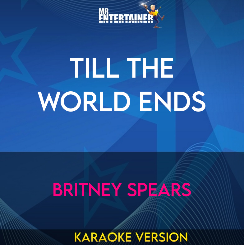 Till The World Ends - Britney Spears (Karaoke Version) from Mr Entertainer Karaoke