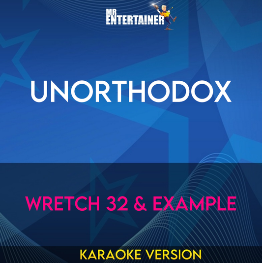 Unorthodox - Wretch 32 & Example (Karaoke Version) from Mr Entertainer Karaoke