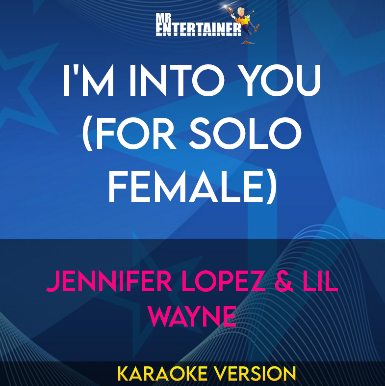 I'm Into You (for solo female) - Jennifer Lopez & Lil Wayne (Karaoke Version) from Mr Entertainer Karaoke