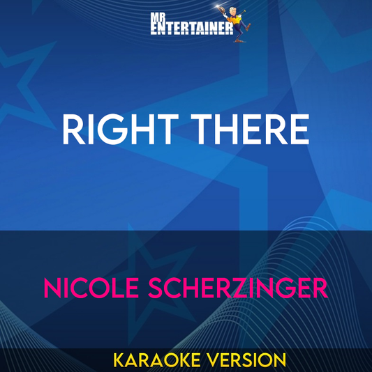 Right There - Nicole Scherzinger (Karaoke Version) from Mr Entertainer Karaoke