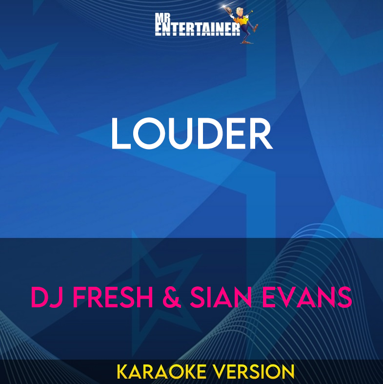 Louder - Dj Fresh & Sian Evans (Karaoke Version) from Mr Entertainer Karaoke