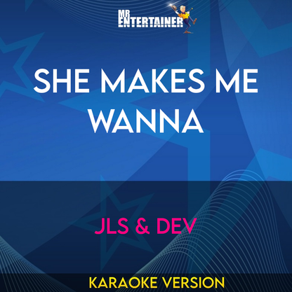 She Makes Me Wanna - Jls & Dev (Karaoke Version) from Mr Entertainer Karaoke