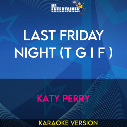 Last Friday Night (t G I F ) - Katy Perry (Karaoke Version) from Mr Entertainer Karaoke