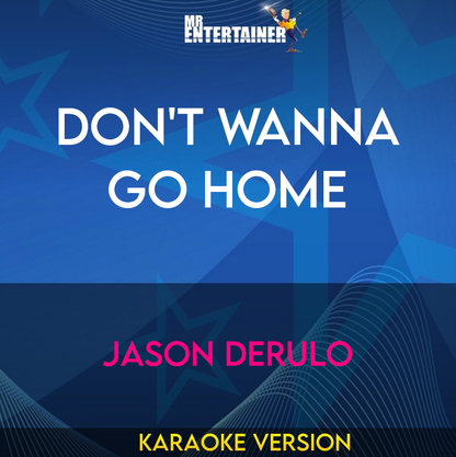 Don't Wanna Go Home - Jason Derulo (Karaoke Version) from Mr Entertainer Karaoke
